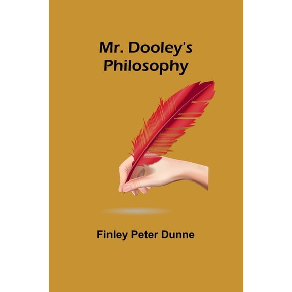 Mr. Dooley's Philosophy, (Paperback)