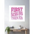 thumbnail image 2 of First Scrubs Then Pjs Poster Wall Art, Modern Wall Decor, 24x36 UNFRAMED, 2 of 3
