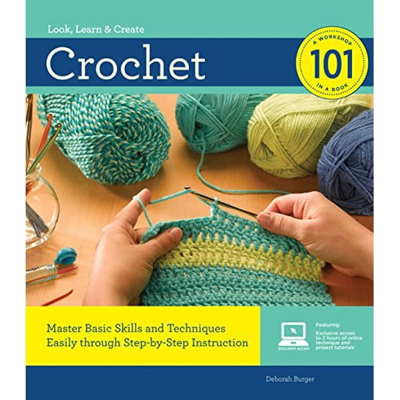 Pre-Owned Crochet 101: Master Basic Skills and Techniques Easily Through Step-by-Step Instruction (Paperback) by Deborah Burger