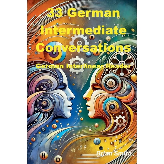 German Interlinear Books 33 German Intermediate Conversations, Book 2, (Paperback)
