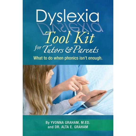 Dyslexia Tool Kit for Tutors and Parents: What to do when phonics isn't enough, (Paperback)