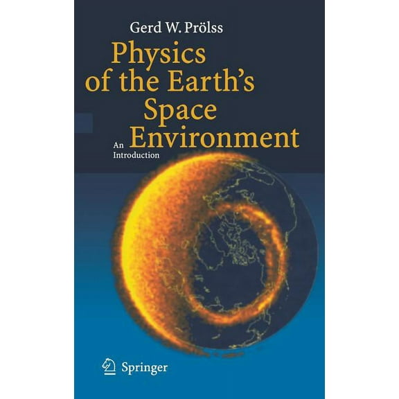 Physics of the Earth's Space Environment: An Introduction, (Hardcover)