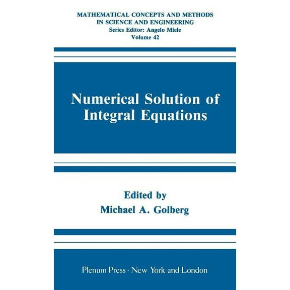 Mathematical Concepts and Methods in Sci Numerical Solution of Integral Equations, Book 42, (Hardcover)