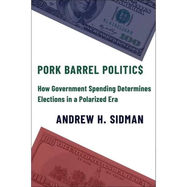 Pork Barrel Politics How Government Spending Determines Elections in a