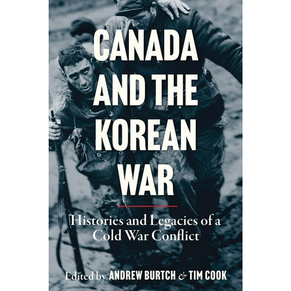 Studies in Canadian Military History: Canada and the Korean War : Histories and Legacies of a Cold War Conflict (Hardcover)
