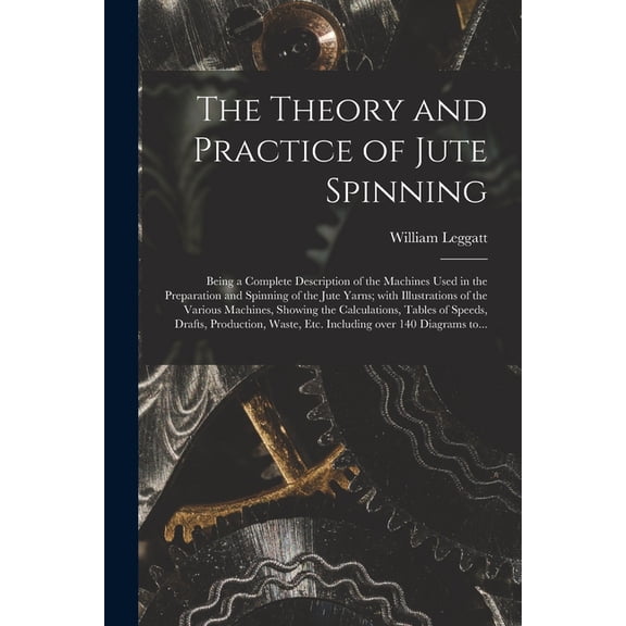 The Theory and Practice of Jute Spinning (Paperback)