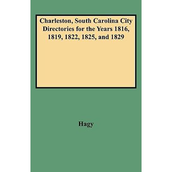 Charleston, South Carolina City Directories for the Years 1816, 1819, 1822, 1825, and 1829 Paperback
