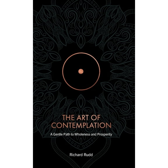 The Art of Contemplation: Gentle path to wholeness and prosperity (Hardcover)