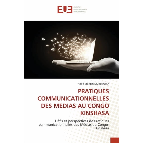 Pratiques Communicationnelles Des Medias Au Congo Kinshasa, (Paperback)