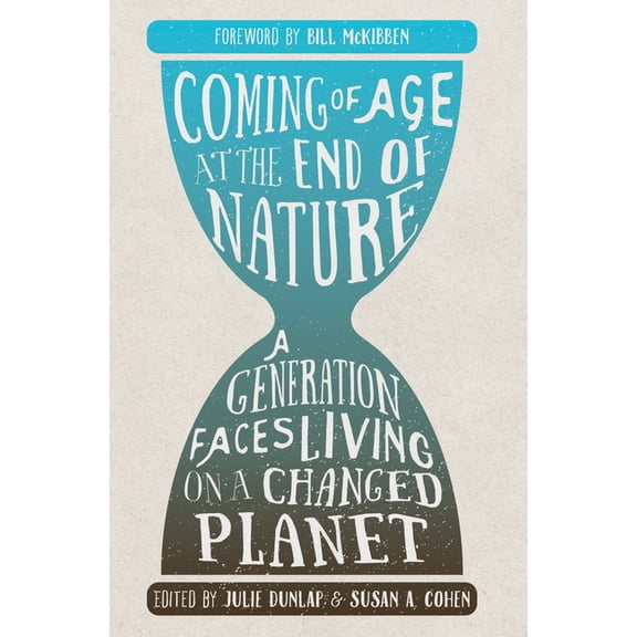 Coming of Age at the End of Nature: A Generation Faces Living on a Changed Planet, (Paperback)