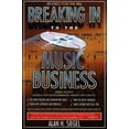 thumbnail image 2 of Breaking Into the Music Business: Remis à Neuf et Mis à Jour pour le 21e Siècle, 2 of 2