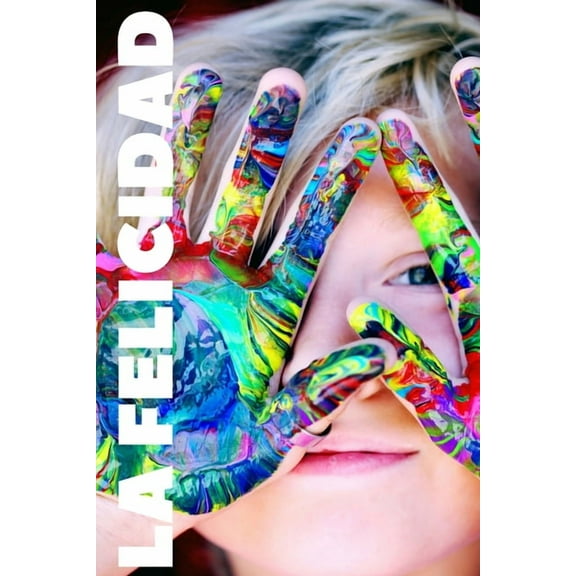 La Felicidad: Como vivir una grandiosa vida (Paperback)
