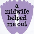thumbnail image 2 of CafePress - A Midwife Helped Me Out Infant Bodysuit - Baby Light Bodysuit, Size Newborn - 24 Months, 2 of 4