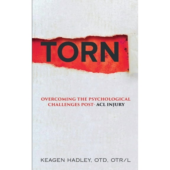 Torn: Overcoming the Psychological Challenges Post-ACL Injury, (Paperback)