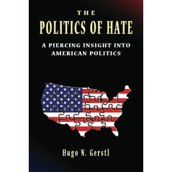 The Politics of Hate - A Piercing Insight Into American Politics