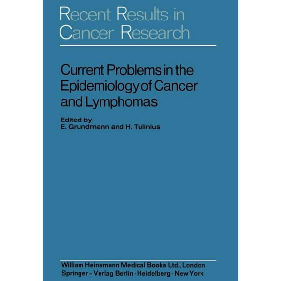 Recent Results in Cancer Research Current Problems in the Epidemiology of Cancer and Lymphomas: Symposium of the Gesellschaft Zur BekÃ¤mpfung Der Krebskran, Book 39, (Paperback)