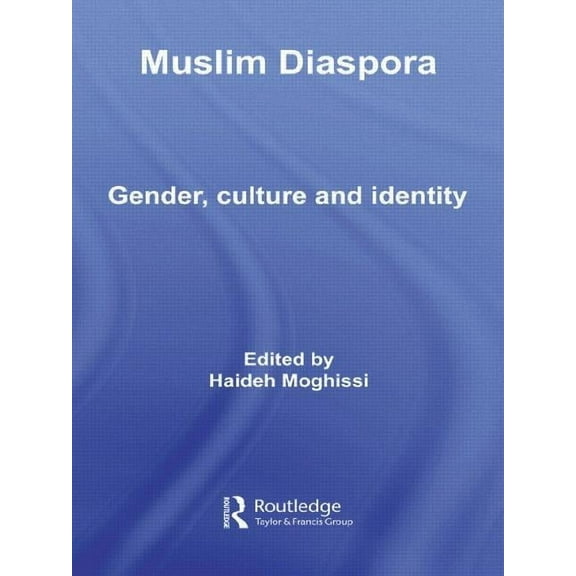 Routledge Islamic Studies Muslim Diaspora: Gender, Culture and Identity, (Paperback)