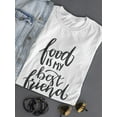 thumbnail image 3 of Food Is My Best Friend, Quote T-Shirt Women -Image by Shutterstock, Female Large, 3 of 4
