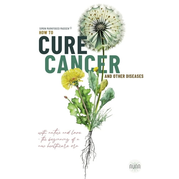 How To Cure Cancer And Other Diseases: The beginning of a new health care era!, (Paperback)