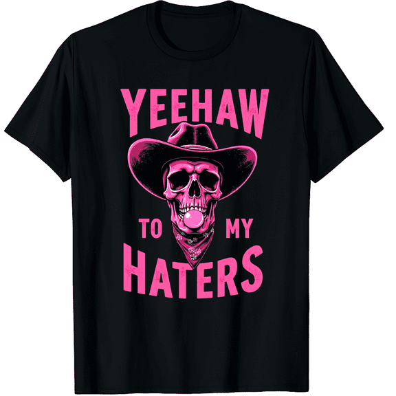 Yeehaw To My Haters Cowboy Graphic Black T-Shirt for Men and Women