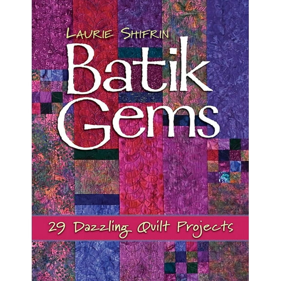 Batik Gems: 29 Dazzling Quilt Projects- Print on Demand Edition, (Paperback)