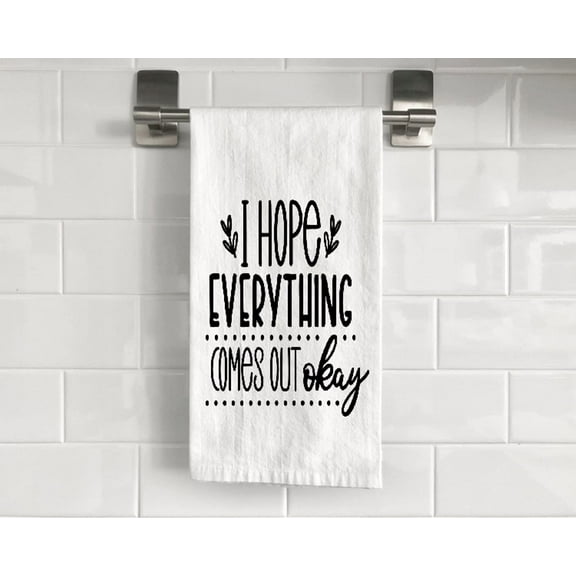 I Hope Everything Comes Out Okay Flour Sack Tea Towel 27" x 27" Trifolded 100% Cotton Highly Absorbent Bathroom Kitchen Dish Towel Humorous Sarcastic Gift BTT023