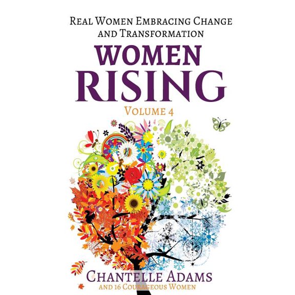 Women Rising Women Rising Volume 4: Real Women Embracing Change and Transformation, Book 4, (Paperback)