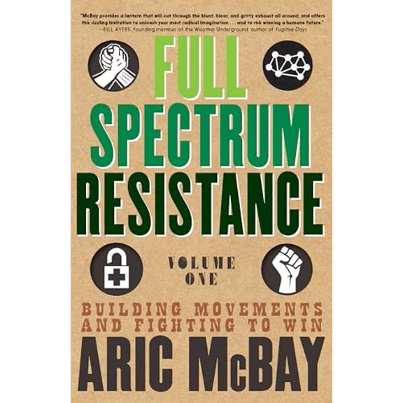 Pre-Owned Full Spectrum Resistance, Volume One: Building Movements and Fighting to Win (Paperback) 1609809114 9781609809119