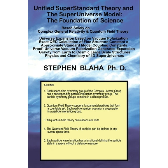 Unified SuperStandard Theory and The SuperUniverse Model: The Foundation of Science (Hardcover)