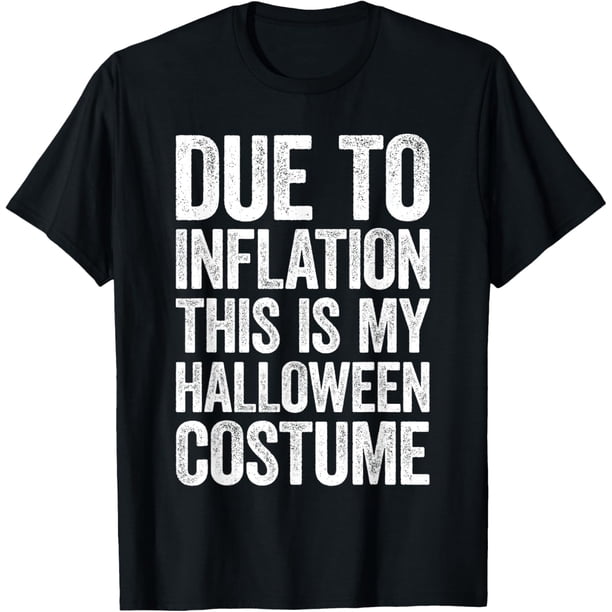 Due to Inflation This is My Halloween - Camiseta perezosa para disfraz