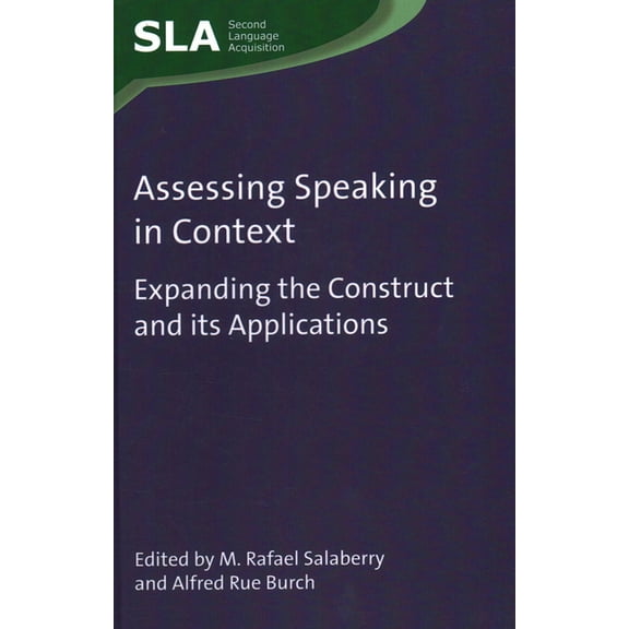 Second Language Acquisition Assessing Speaking in Context: Expanding the Construct and Its Applications, Book 149, (Hardcover)