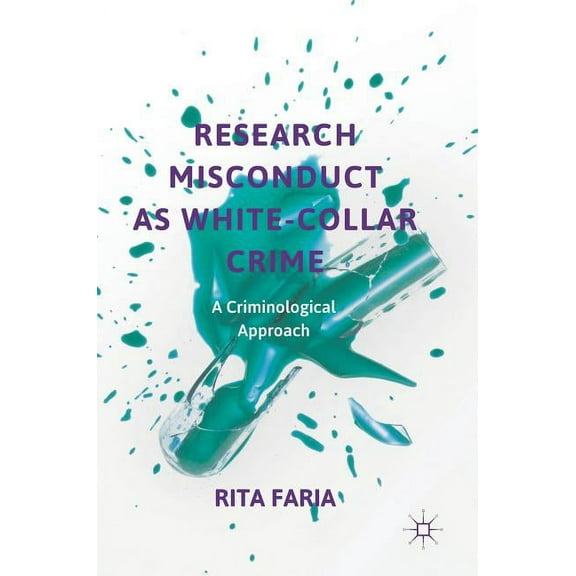 Research Misconduct as White-Collar Crime: A Criminological Approach, (Hardcover)