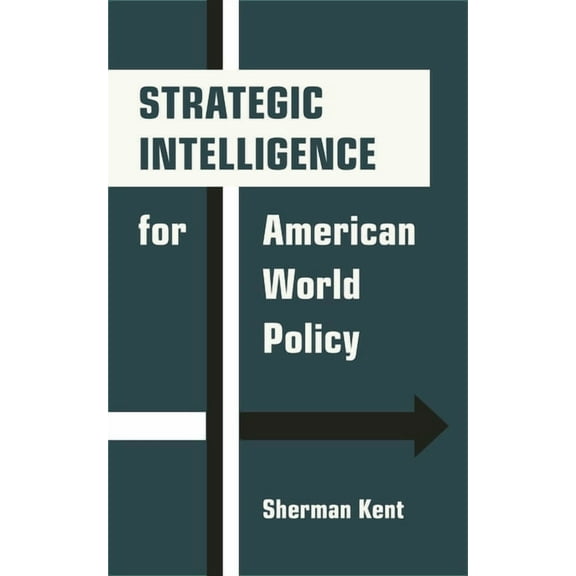 Princeton Legacy Library Strategic Intelligence for American World Policy, (Paperback)