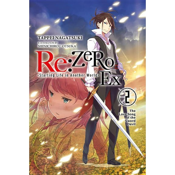 RE: Zero Ex (Light Novel) RE: Zero -Starting Life in Another World- Ex, Vol. 2 (Light Novel): The Love Song of the Sword Devil, Book 2, (Paperback)