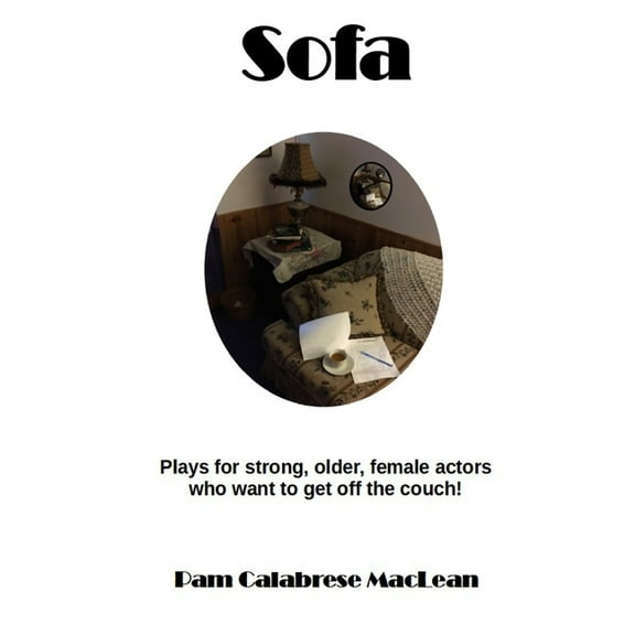 Sofa: Plays for strong, older, female characters who want to get off the couch!, (Paperback)