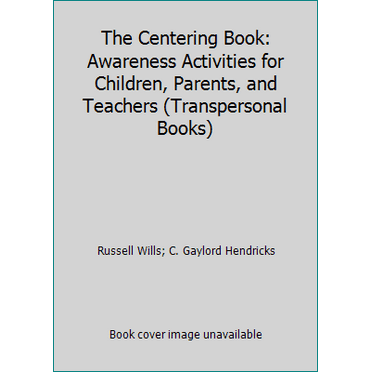 Pre-Owned The Centering Book: Awareness Activities for Children, Parents, and Teachers (Transpersonal Books) (Hardcover) 0131221922 9780131221925