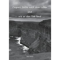 Caspars Suche nach dem Leben und wie er den Tod fand, (Paperback)