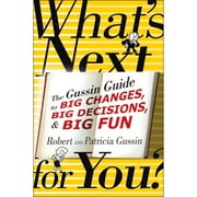 Pre-Owned What's Next . . . for You?: The Gussin Guide to Big Changes, Big Decisions, and Big Fun (Paperback 9781933515731) by Patricia Gussin, Robert Gussin