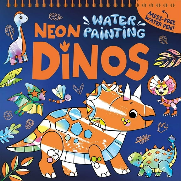 Water Painting: Neon Dinos: Mess Free Activity Book, (Spiral-Bound)