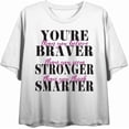 thumbnail image 4 of "You're Braver, Stronger, Smarter..." Women's White Crew Neck Short Sleeve Top-Large, 4 of 6