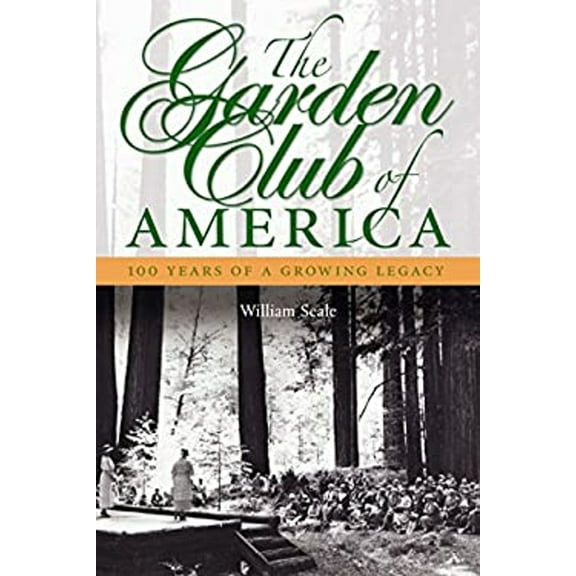 Pre-Owned The Garden Club of America : One Hundred Years of a Growing Legacy (Hardcover) 9781588343284