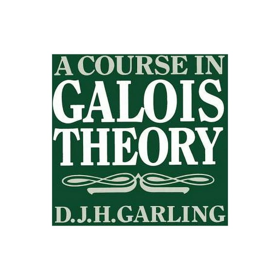 A Course in Galois Theory, (Paperback)