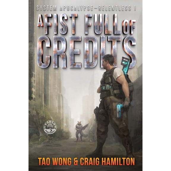 System Apocalypse - Relentless A Fist Full of Credits: A New Apocalyptic LitRPG Series, Book 1, (Paperback)