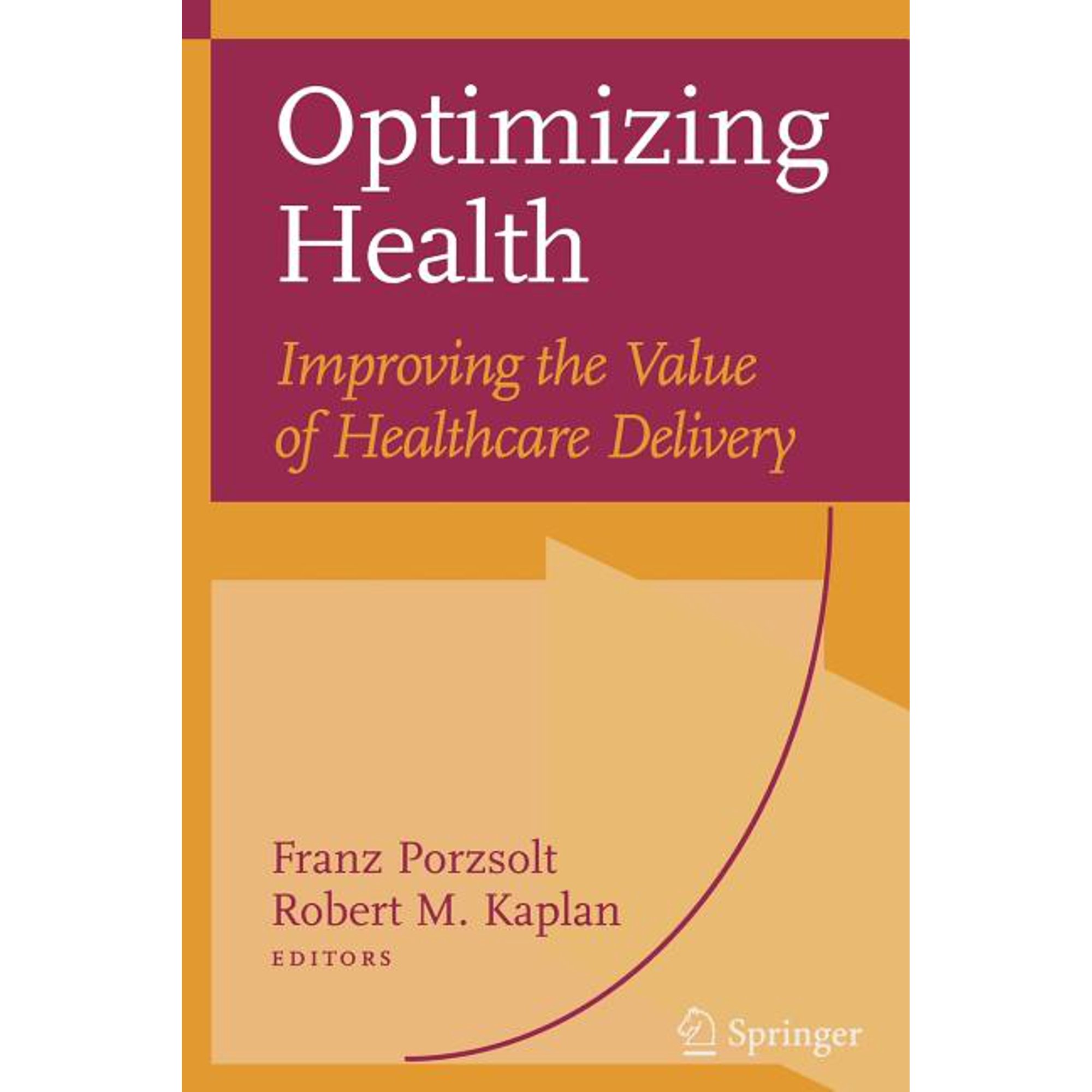 Optimizing Health: Improving the Value of Healthcare Delivery (Paperback)