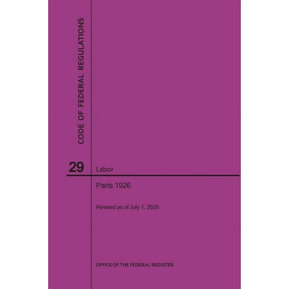 Code of Federal Regulations Title 29, Labor, Parts 1926, 2020 (Paperback)
