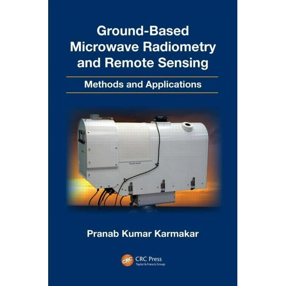 Ground-Based Microwave Radiometry and Remote Sensing: Methods and Applications, (Hardcover)