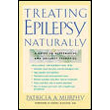 Treating Epilepsy Naturally: A Guide to Alternative and Adjunct Therapies