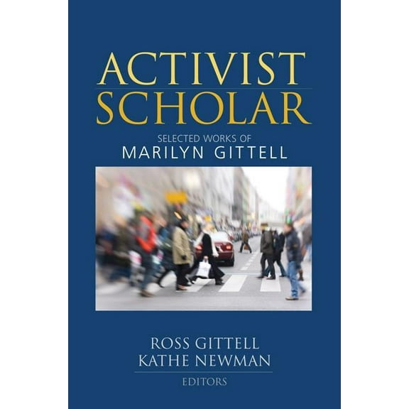 Activist Scholar: Selected Works of Marilyn Gittell, (Hardcover)