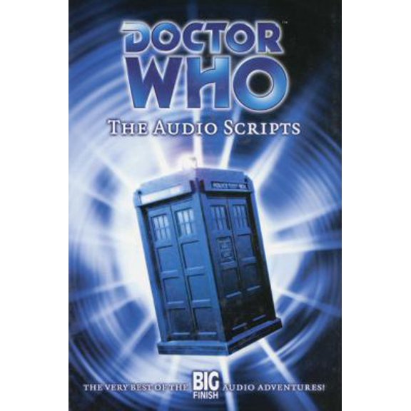 Pre-Owned Doctor Who: The Audio Scripts - The Very Best of the Big Finish Audio Adventures! (Hardcover) 1844350053 9781844350056