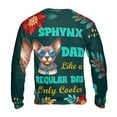 thumbnail image 2 of Sphynx Dad Like a Regular Dad Only Cooler Happy Father's Day All Over Print 3D Sweatshirt Unisex Merch Cat Lover Kitten Owner Gifts Idea - 02007, 2 of 6